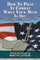 How To Pray In Combat When Your Mind Is Off 1682569659 Book Cover