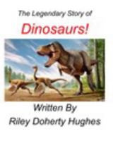 The Legendary Story of Dinosaurs! 1715483227 Book Cover