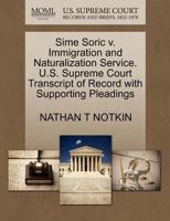 Sime Soric v. Immigration and Naturalization Service. U.S. Supreme Court Transcript of Record with Supporting Pleadings 127057812X Book Cover