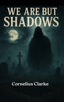 We are but Shadows (Stories to make you Shudder) 1695808800 Book Cover