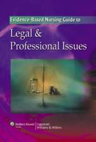 The Evidence-Based Nursing Guide to Legal & Professional Issues 0781788250 Book Cover