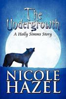 The Undergrowth: A Holly Simms Story 1615825266 Book Cover