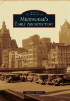 Milwaukee's Early Architecture (Images of America: Wisconsin) 0738584118 Book Cover