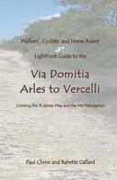 Lightfoot Guide to the Via Domitia - Arles to Vercelli - Linking the St James Ways and the Via Francigena 2917183144 Book Cover