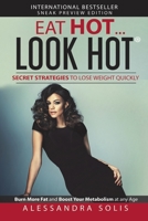Eat Hot ... Look Hot™, Sneak Preview Edition: Secret Strategies to Lose Weight Quickly 0999110195 Book Cover