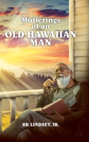 Mutterings of an Old Hawaiian Man 1962313352 Book Cover