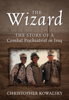 The Wizard: The Story of a Combat Psychiatrist in Iraq 197729376X Book Cover