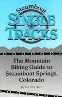 Steamboat Single Tracks : The Mountain Biking Guide to Steamboat Springs, Colorado 0963841955 Book Cover