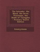 The Intruder, The Blind, The Seven Princesses, The Death Of Tintagiles 1018789375 Book Cover