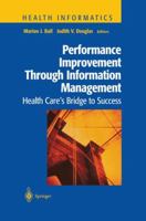 Performance Improvement Through Information Management: Health Care's Bridge to Success 0387984526 Book Cover