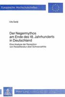 Der Negermythos Am Ende Des 18. Jahrhunderts in Deutschland: Eine Analyse Der Rezeption Von Reiseliteratur Ueber Schwarzafrika 3820464611 Book Cover