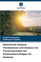 Statistische Analyse, Trendanalyse und Analyse von Trockenperioden bei Punktniederschlägen für Parbhani (German Edition) 6630123476 Book Cover