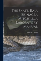 The Skate, Raja Erinacea Mitchill, a Laboratory Manual 1014065305 Book Cover