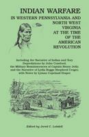 Indian Warfare in Western Pa and North Wv at the Time of the American Revolution: Including the Narrative of Indian and Tory Depredations by John Cr 1556136536 Book Cover