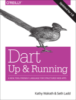 Dart: Up and Running: A New, Tool-Friendly Language for Structured Web Apps 1449330894 Book Cover