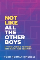 Not Like All the Other Boys: My Unplanned Journey Into Faith and Identity 1068857404 Book Cover
