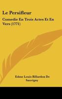Le Persifleur: Comedie En Trois Actes Et En Vers (1771) (French Edition) 2019194546 Book Cover