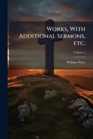Works, With Additional Sermons, Etc.;; Volume 7 0530103400 Book Cover