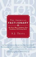 The American Factionary: The Easy Way to Enhance Your Vocabulary and Writing Skills 1598864181 Book Cover