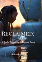 Reclaimed: A Guided Journal for Survivors of Trauma Volume One B0FLYCGNML Book Cover
