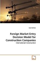 Foreign Market Entry Decision Model for Construction Companies: International Construction 3639228979 Book Cover