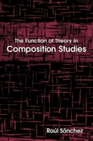 The Function of Theory in Composition Studies 0791464784 Book Cover