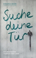 Suche deine Tür: Ein ukrainisches Tagebuch 2014-2025 3695125810 Book Cover