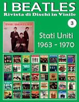 I Beatles - Rivista Di Dischi in Vinile No. 3 - Stati Uniti (1963 - 1970): Capitol, Vee Jay, Decca, Mgm, Tollie, Atco, Swan, United Artists, Apple. Guida a Colori. 1974043991 Book Cover