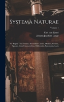 Systema Naturae: Per Regna Tria Naturae, Secundum Classes, Ordines, Genera, Species, Cum Characteribus, Differentiis, Synonymis, Locis; Volume 1 1016019475 Book Cover