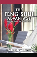 The Feng Shui Advantage: Get Your Space Working for YOU! 1961677695 Book Cover