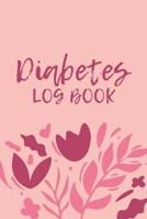 Diabetes Log Book: Monitor Your Blood Sugar Levels & Food Intake 1070167479 Book Cover