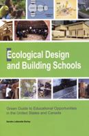 Ecological Design And Building Schools: Green Guide to Educational Opportunities in the United States And Canada 0976605414 Book Cover