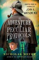 The Adventure of the Peculiar Protocols: Adapted from the Journals of John H. Watson, M.D. 1250754410 Book Cover