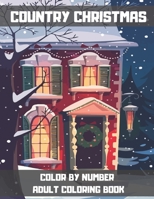 Country Christmas Color By Number Adult Coloring Book: Simple and Easy Christmas Adult Color By Numbers Coloring Book for Adult ... Haven Color By Number Coloring Books) B08MSS9FPZ Book Cover