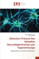 Détection Précoce Des Maladies Neurodégénératives par l'apprentissage: Application à la maladie d’Alzheimer 6203456594 Book Cover