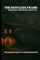 The Restless Frame: Midnight Murmurs Edition B0F3ZV9HHL Book Cover