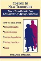 Coping in New Territory: The Handbook for Children of Aging Parents, Third Edition 0967816122 Book Cover