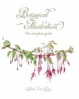 Botanical Illustration: The Complete Guide 1785004271 Book Cover