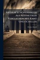 Arthur Schopenhauer ALS Aesthetiker Verglichen Mit Kant Und Schiller 1173076662 Book Cover