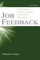 Job Feedback: Giving, Seeking, and Using Feedback for Performance Improvement (Series in Applied Psychology) 0805844953 Book Cover