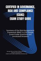 CERTIFIED IN GOVERNANCE, RISK AND COMPLIANCE (CGRC) EXAM STUDY GUIDE: Risk Management Framework (RMF) Summary & 250 Sample Exam-Grade Questions and Annotated Answers B0CHL8DYK8 Book Cover