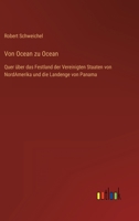 Von Ocean zu Ocean: Quer über das Festland der Vereinigten Staaten von NordAmerika und die Landenge von Panama 3368486187 Book Cover