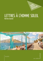 Lettres à l'Homme Soleil (French Edition) 2342057644 Book Cover