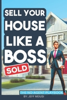 Sell Your Home Like A Boss: The No-Agent Playbook B0DZD7YZY4 Book Cover