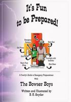 It's Fun to be Prepared!: A Family's Guide to Emergency Preparedness 1489576134 Book Cover