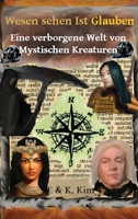 Wesen sehen Ist Glauben - Eine verborgene Welt von Mystischen Kreaturen 0645839736 Book Cover