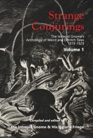 Strange Conjurings Volume 1: The Intrepid Gnome’s Anthology of Weird and Eldritch Tales: 1819-1929 B0DZXGW814 Book Cover