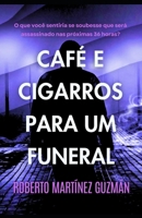 CAFÉ E CIGARROS PARA UM FUNERAL (Eva Santiago) (Portuguese Edition) B0FLF52HFT Book Cover