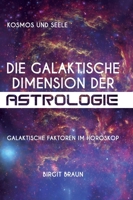 Die galaktische Dimension der Astrologie: Galaktische Faktoren im Horoskop 3347149092 Book Cover