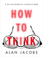 How To Think: A Guide for the Perplexed 0451499603 Book Cover